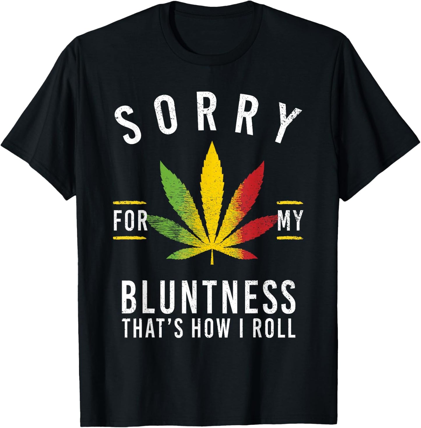 Sorry for My Bluntness That's How I Roll Funny Weed T-Shirt - T-Shirt | Black