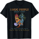 I Hug People That I Hate That Way I Know Chickens Shirt T-Shirt - T-Shirt | Black