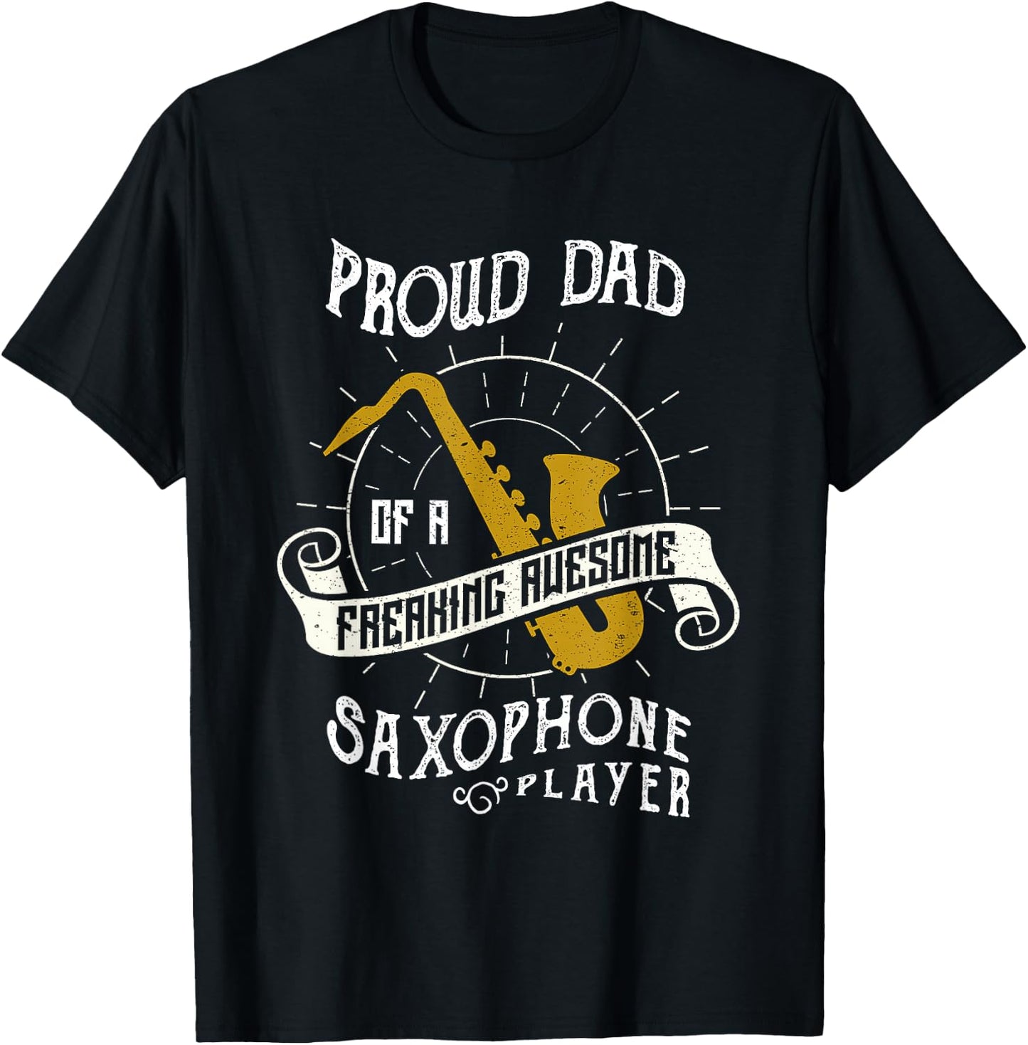 Proud Dad Of A Freaking Awesome Saxophone Player T-Shirt - T-Shirt | Black