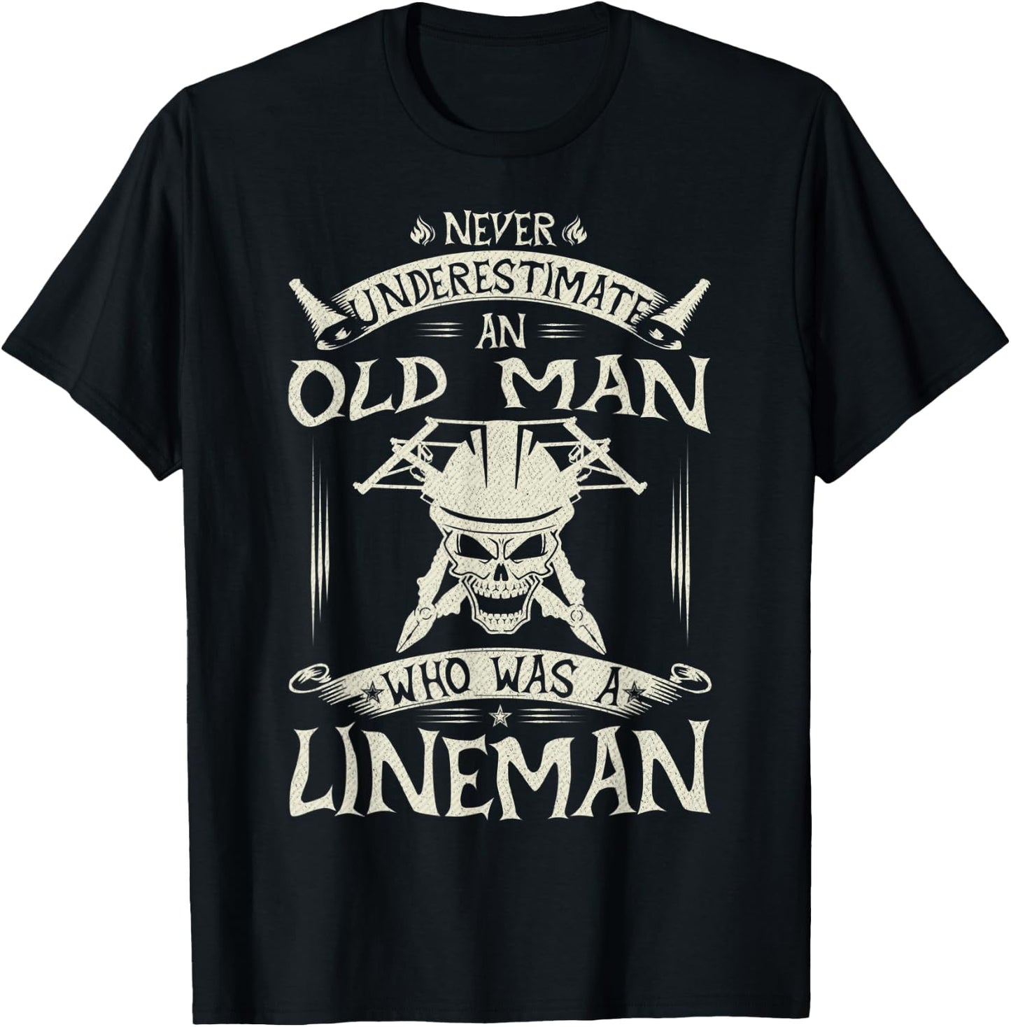 Never Underestimate An Old Man Who Was A Lineman Funny Gift T-Shirt - T-Shirt | Black