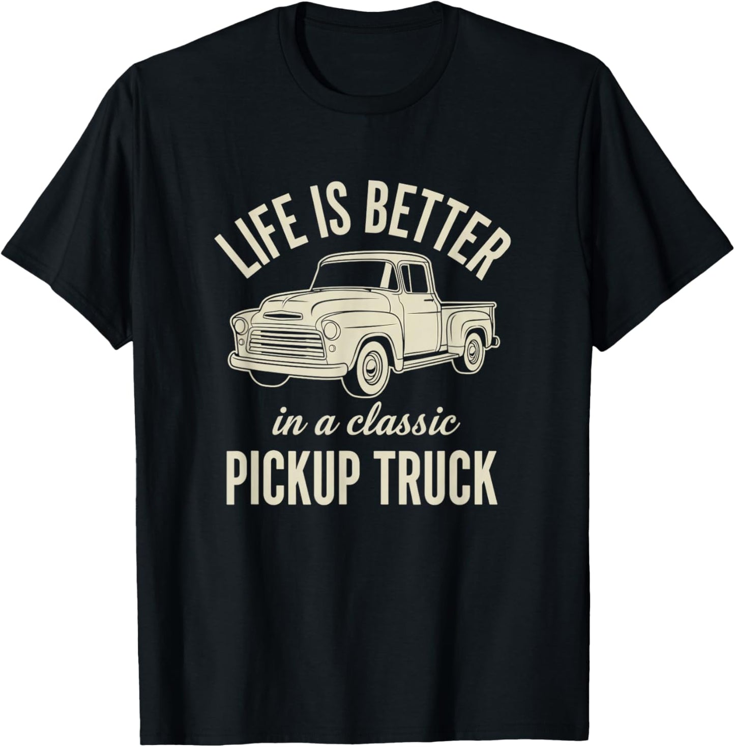 Trucks & Off-Road, Life is Better in A Classic Pickup Truck T-Shirt - T-Shirt | Black