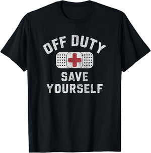 Funny OFF DUTY SAVE YOURSELF Nurses RN NP EMT EMS Beaching T-Shirt - T-Shirt | Black