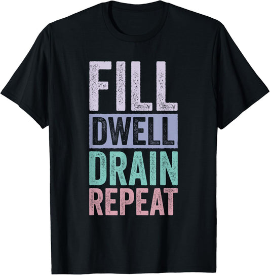 Fill Dwell Drain Repeat Dialysis Technician Nurse T-Shirt - T-Shirt | Black