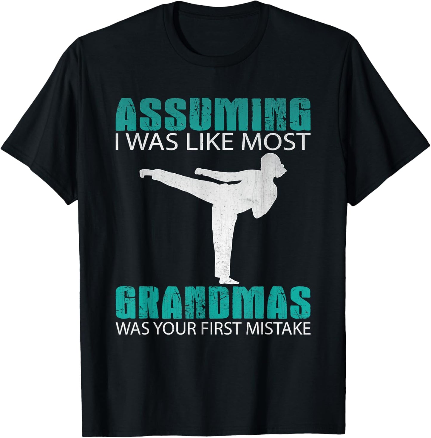 Assuming I Was Like Most Grandmas...Martial Arts Shirt T-Shirt - T-Shirt | Black