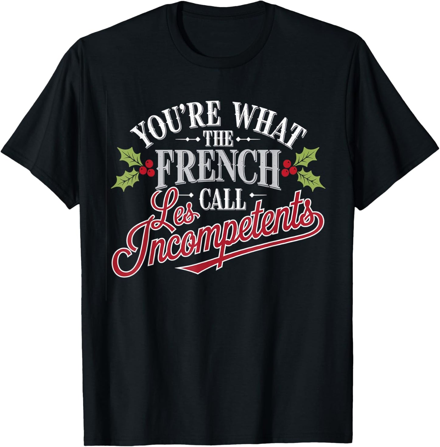 Christmas You're What The French Call Les Incompetent -Adults Winter Black Small Short Sleeve T-Shirt - T-Shirt | Black