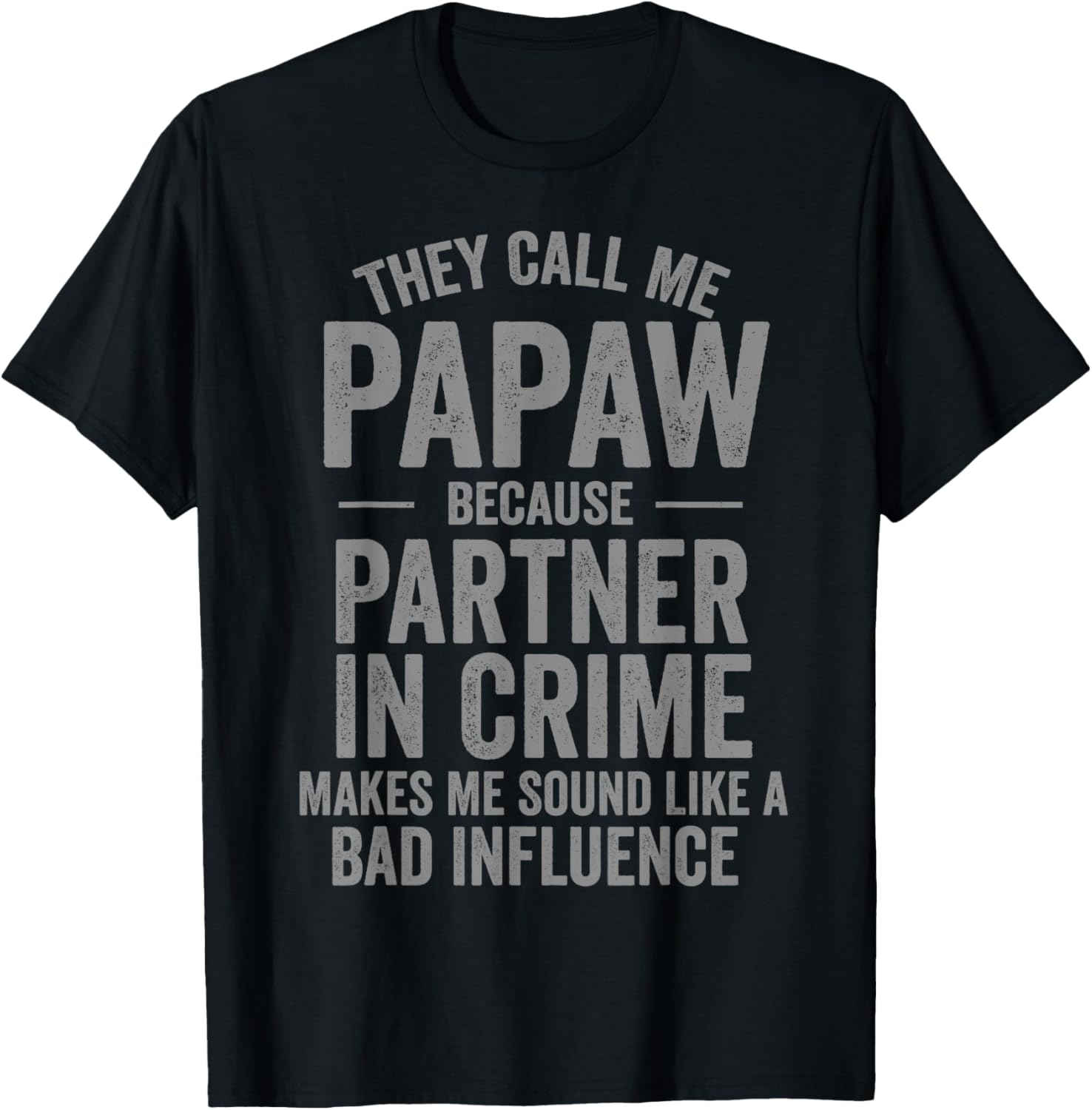 They Call Me Papaw Because Partner in Crime Funny T-Shirt - T-Shirt | Black