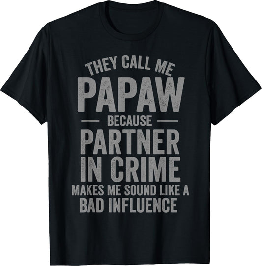 They Call Me Papaw Because Partner in Crime Funny T-Shirt - T-Shirt | Black