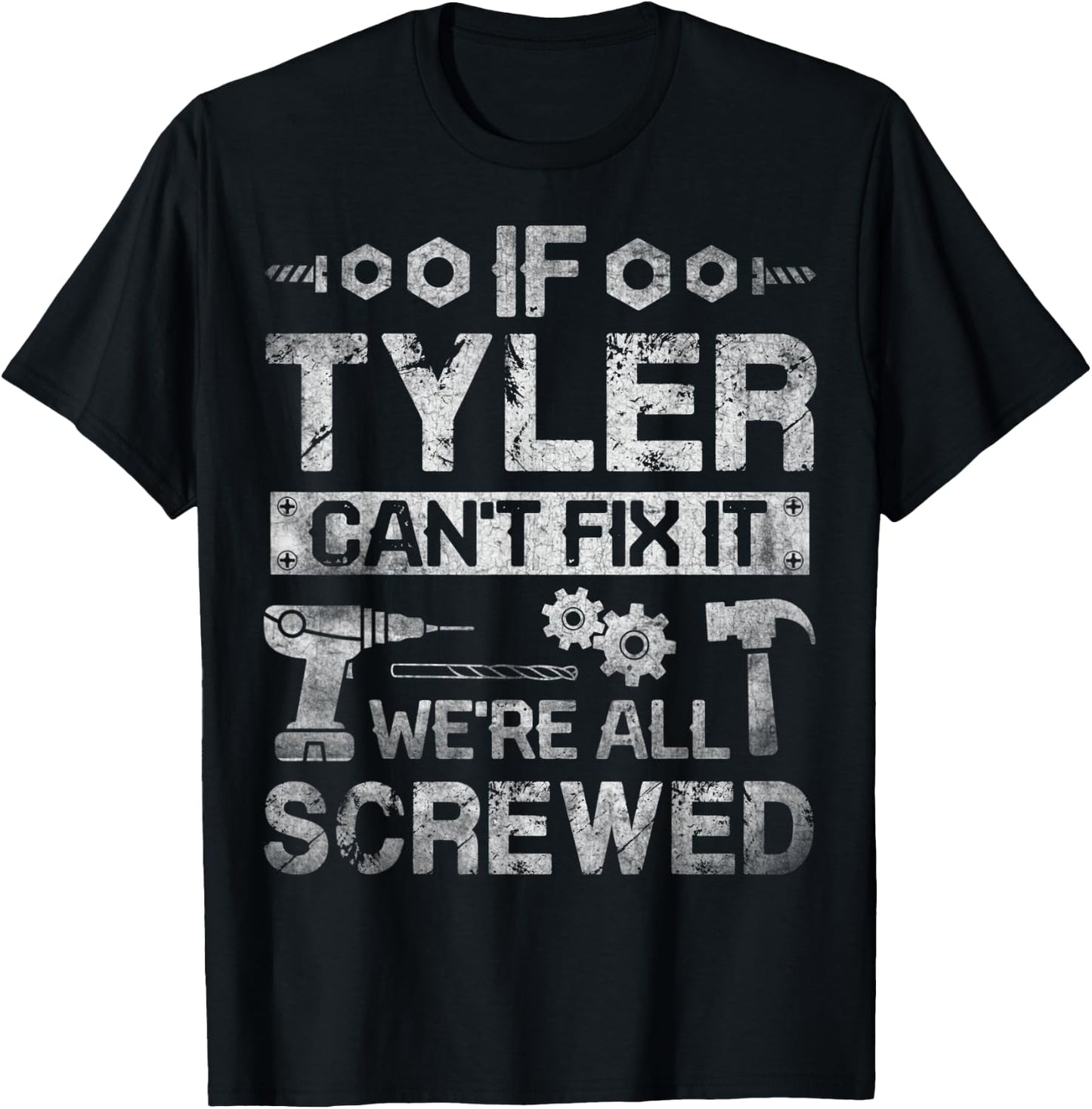 If Tyler Can't Fix it We're All Screwed Funny Fathers Gift T-Shirt - T-Shirt | Black
