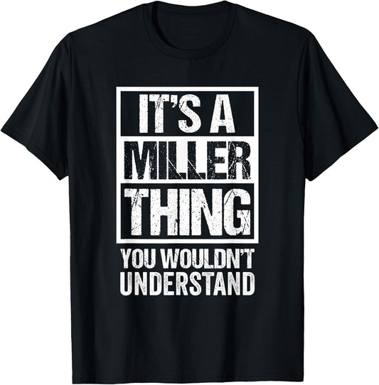 It's A Miller Thing - You Wouldn't Understand - Family Name T-Shirt - T-Shirt | Black