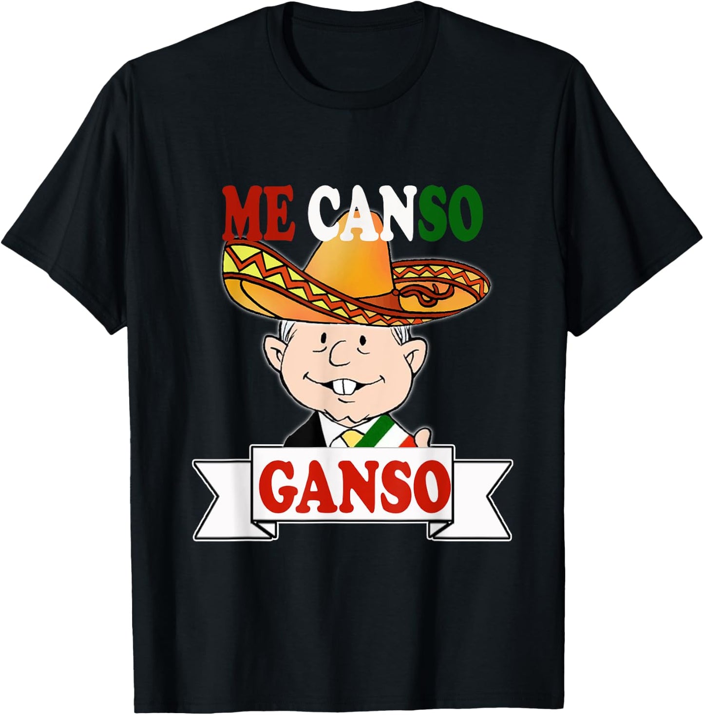 Me Canso Ganso Shirt AMLO La esperanza de Mexico MORENA T-Shirt - T-Shirt | Black