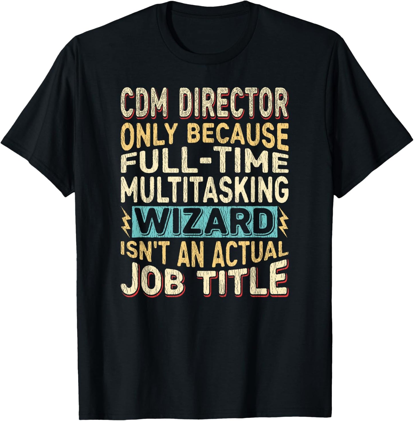 Wizard Job Title Quote - Funny CDM Director T-Shirt - T-Shirt | Black