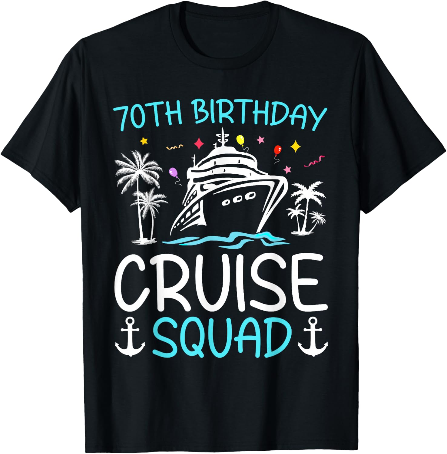 70th Birthday Cruise Squad Gifts 2025 Matching Party Family T-Shirt - T-Shirt | Black