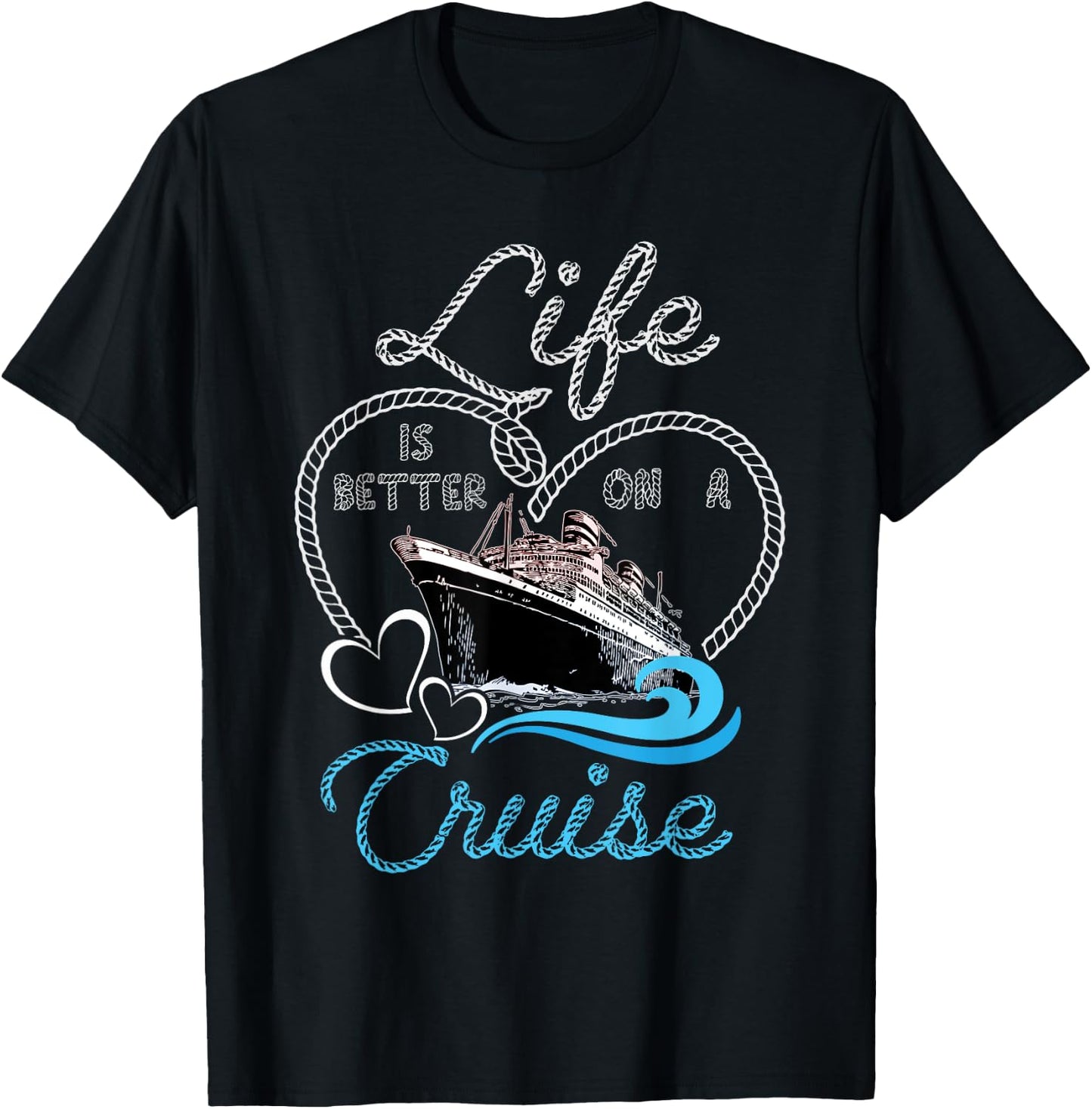 Life is Better on a Cruise Men Women and Kids Cruising T-Shirt - T-Shirt | Black