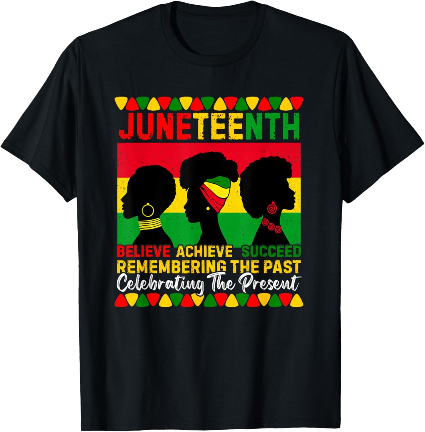 Juneteenth Remembering The Past Celebrating The Present T-Shirt - T-Shirt | Black