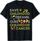 Save childhood dreams Cure Childhood Cancer T-Shirt - T-Shirt | Black