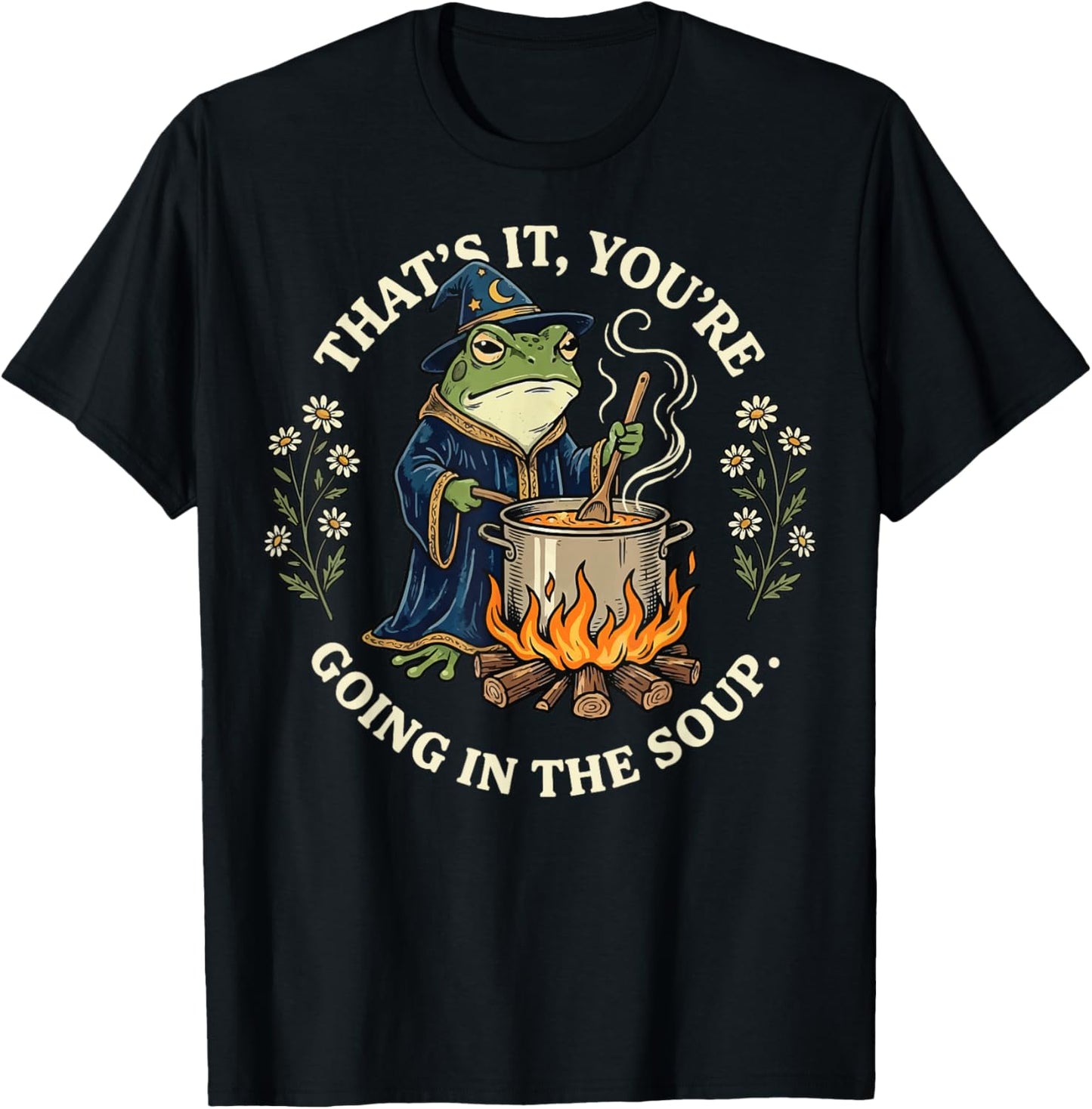 That's It You're Going in The Soup Frog T-Shirt - T-Shirt | Black