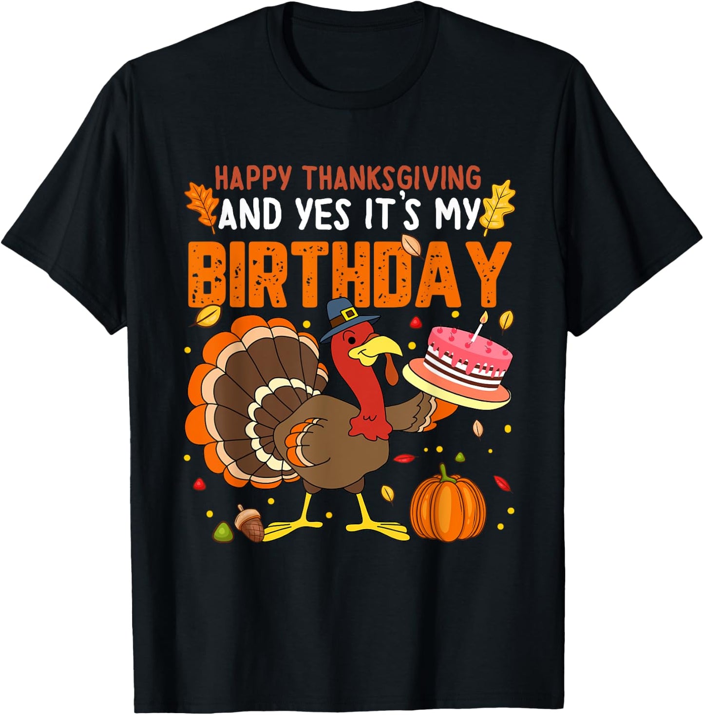 Happy Thanksgiving And Yes It's My Birthday Boys Girls Kids T-Shirt - T-Shirt | Black