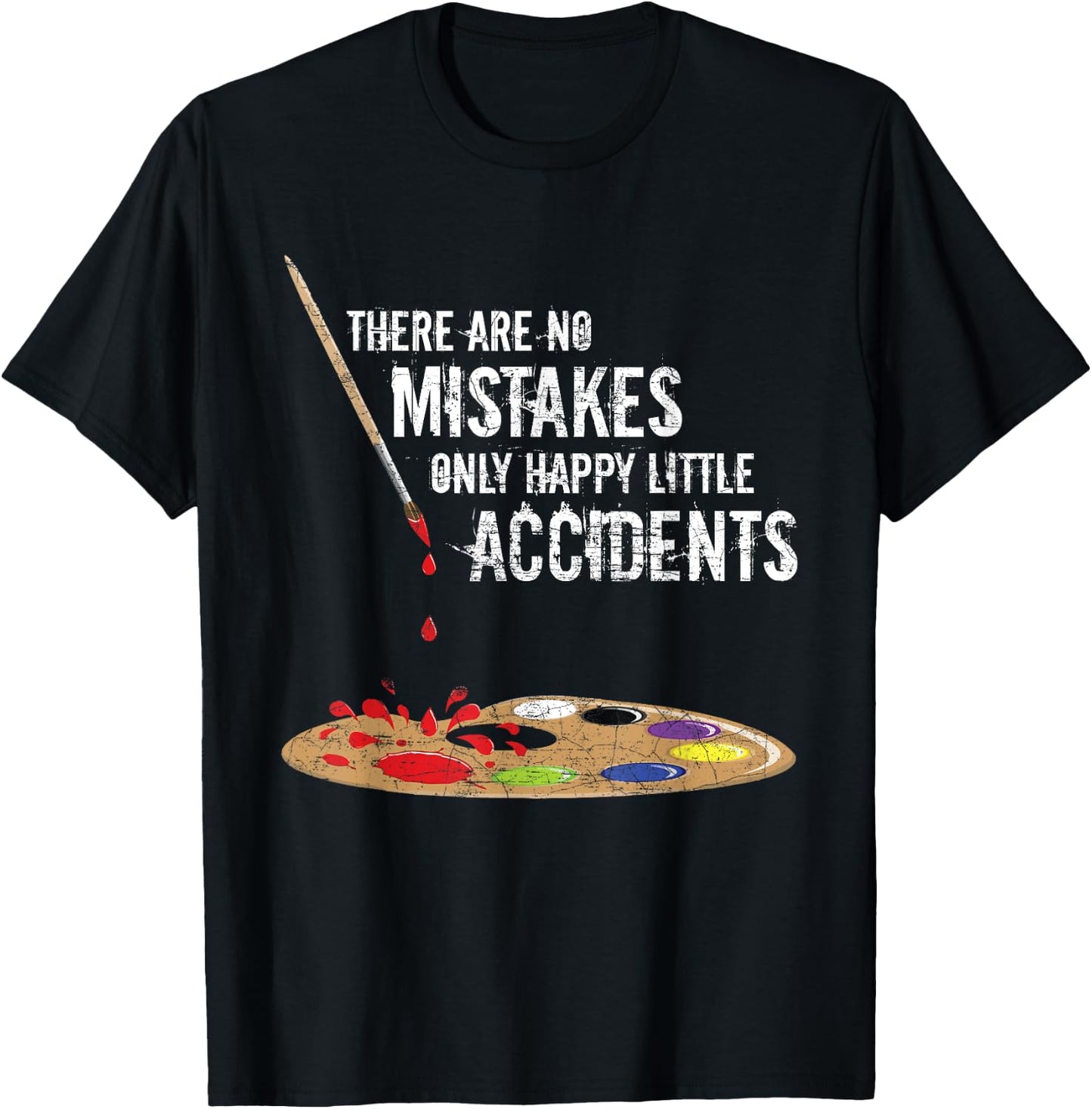 There Are No Mistakes Only Happy Little Accidents - Bob Gift T-Shirt - T-Shirt | Black