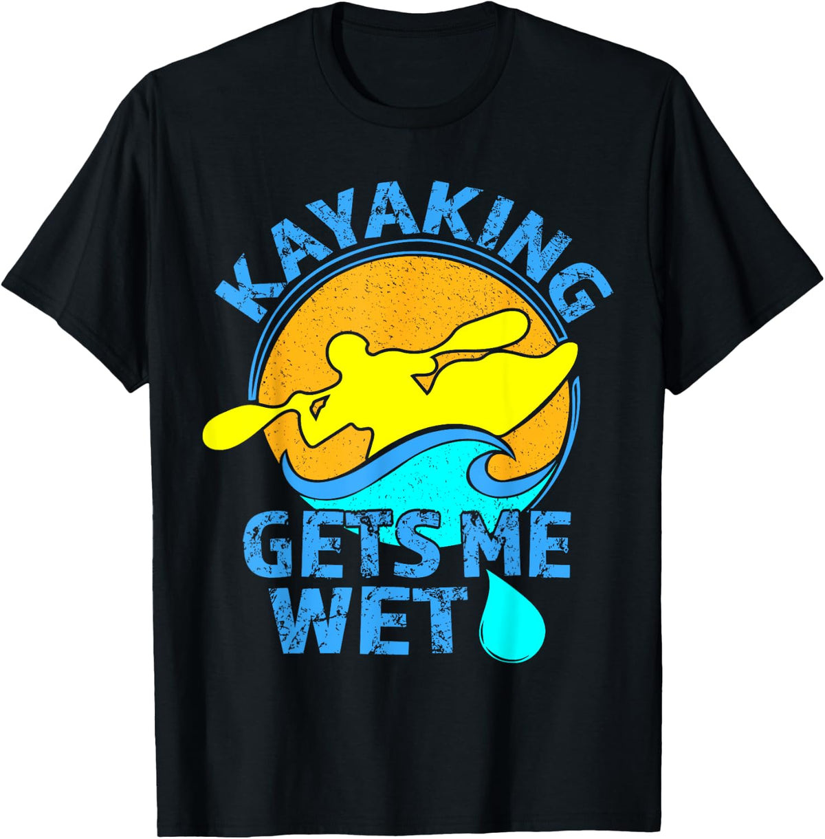 Kayaking Gets Me Wet -Funny Kayak Clothing T-Shirt - T-Shirt | Black