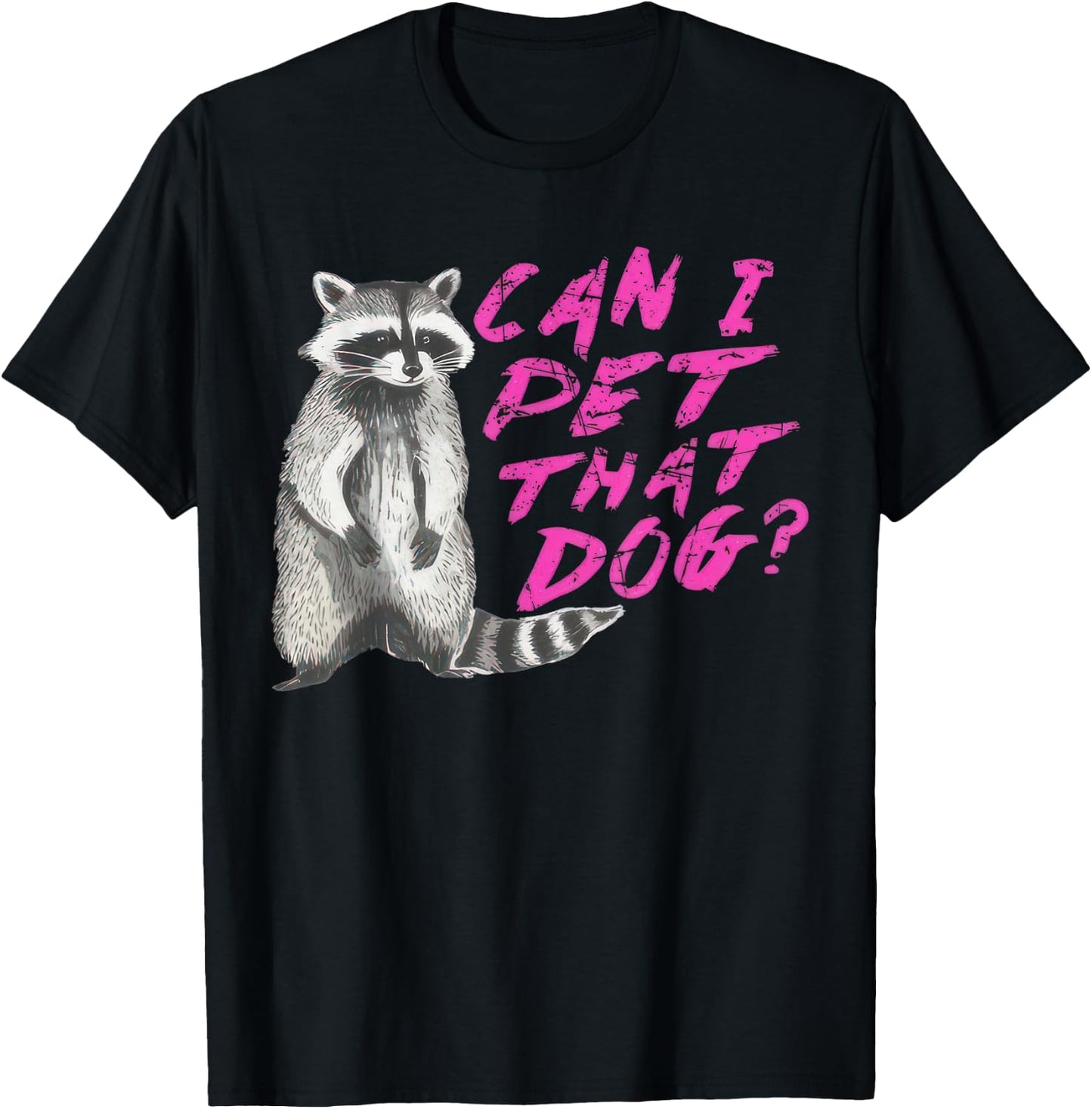 Can I Pet That Dog Funny Racoon Men Women Kids T-Shirt - T-Shirt | Black