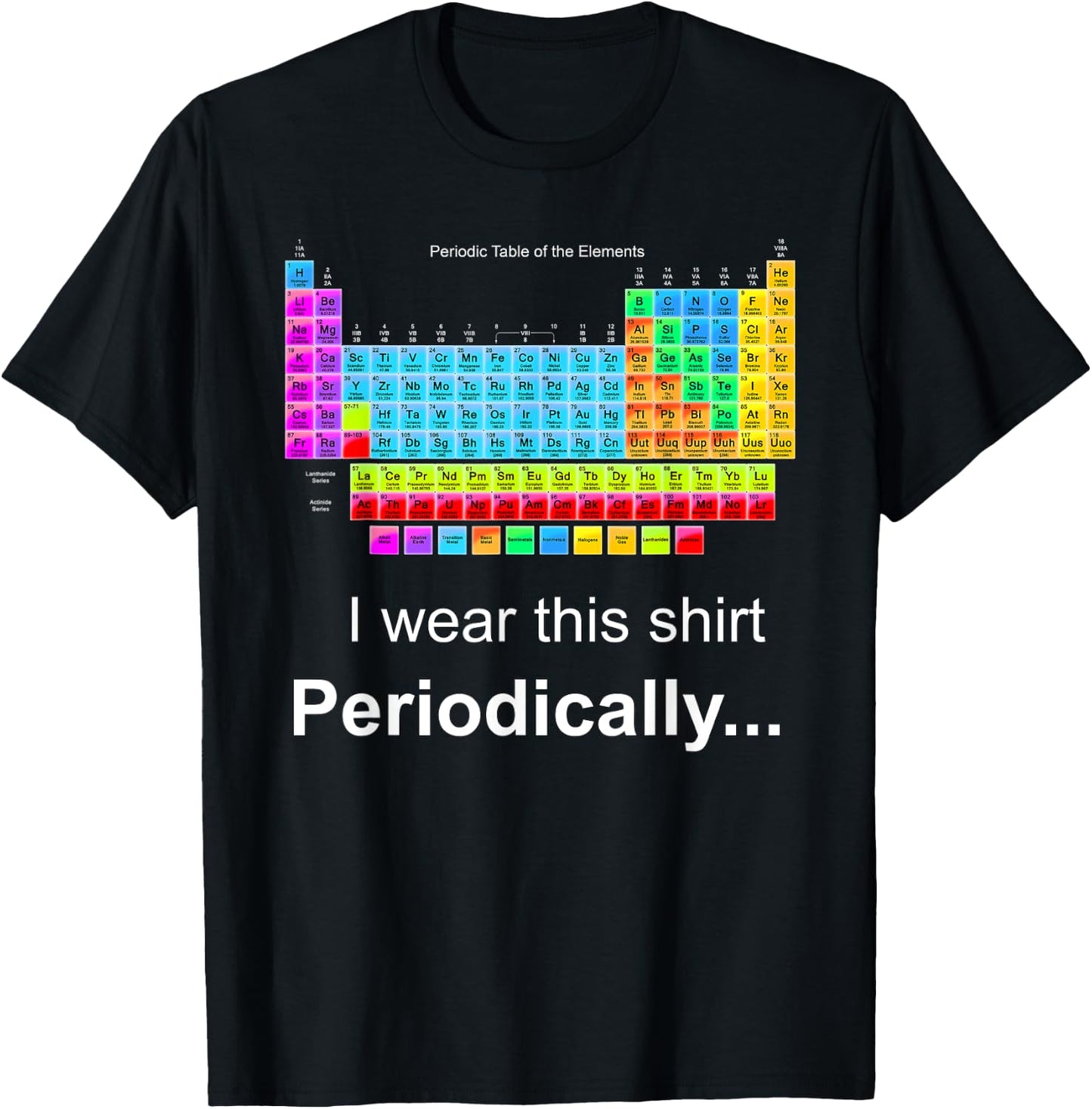 Wear this Periodically Periodic Table of Elements T-Shirt - T-Shirt | Black