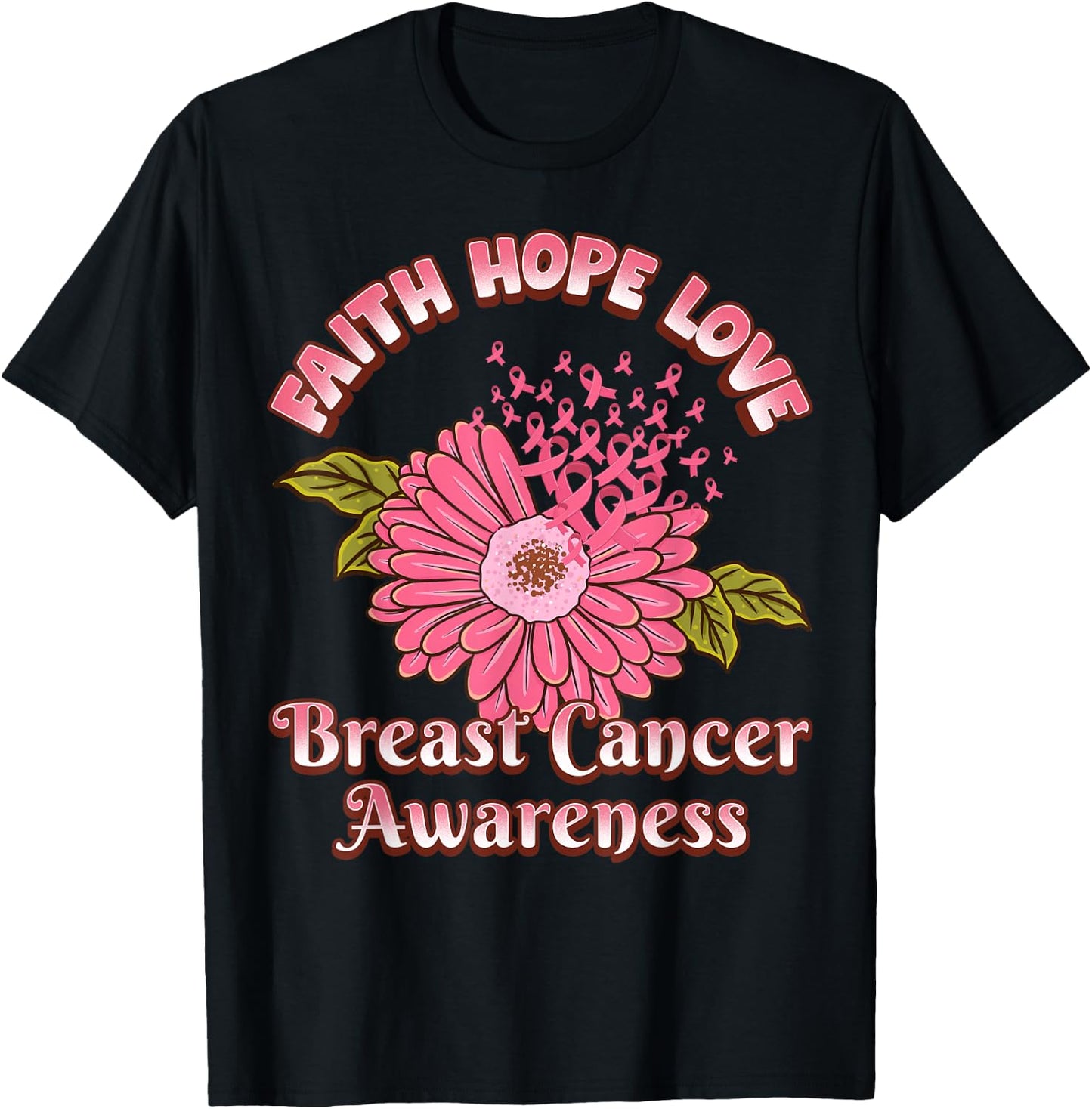 Faith Hope Love Breast Cancer Awareness Flower Pink Ribbon T-Shirt - T-Shirt | Black