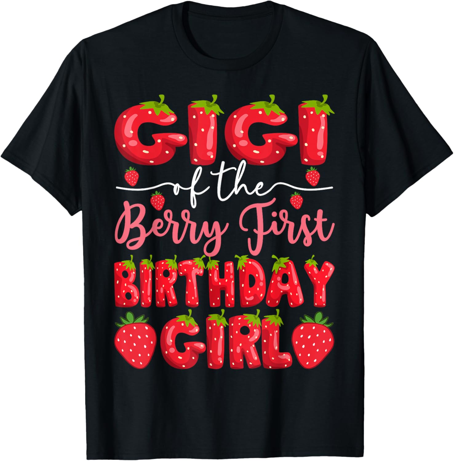 Gigi Of The Berry First Birthday Girl Strawberry Party T-Shirt - T-Shirt | Black