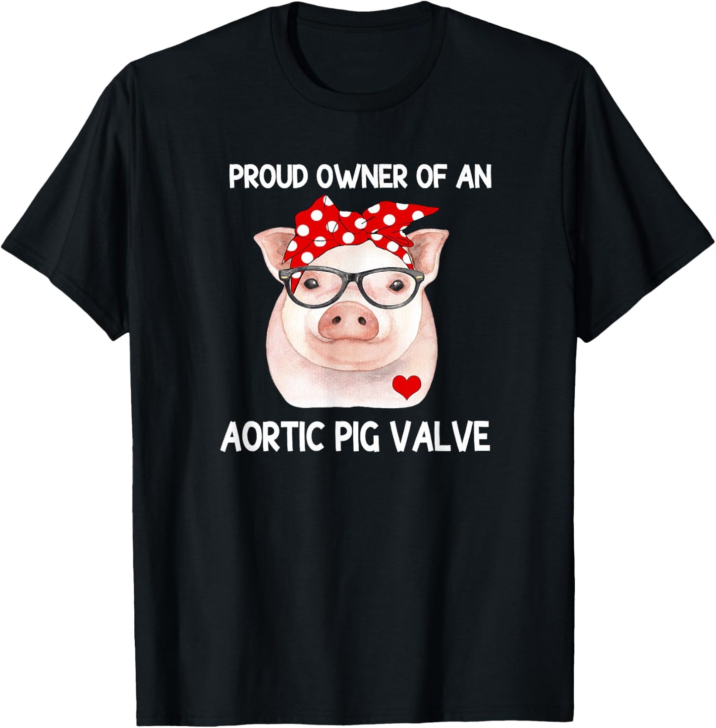 Proud Owner Of An Aortic Pig Valve Heart Disease Awareness T-Shirt - T-Shirt | Black