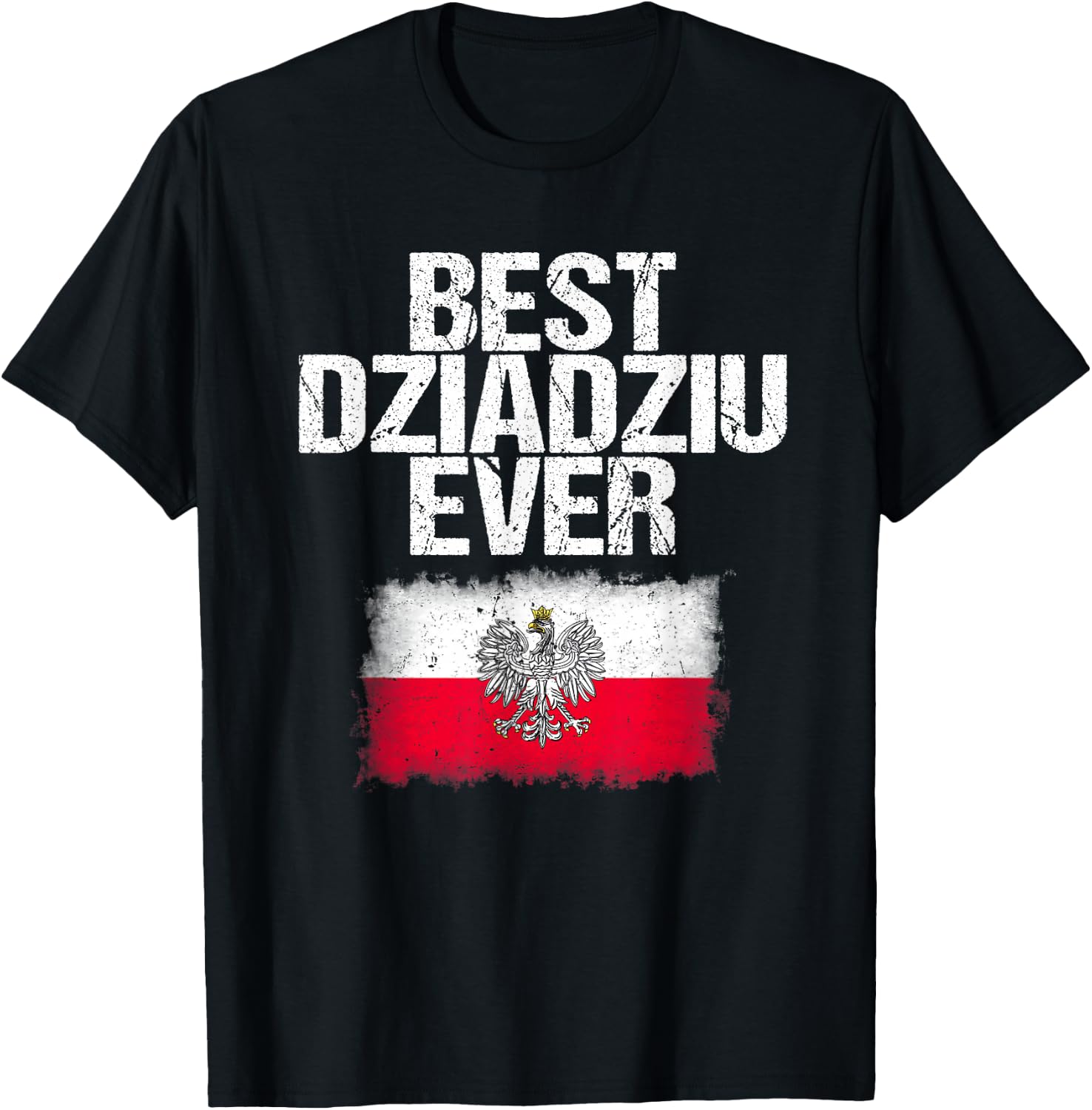 Best Dziadziu Ever T Shirt Father's Day Polish Grandpa Gift T-Shirt - T-Shirt | Black