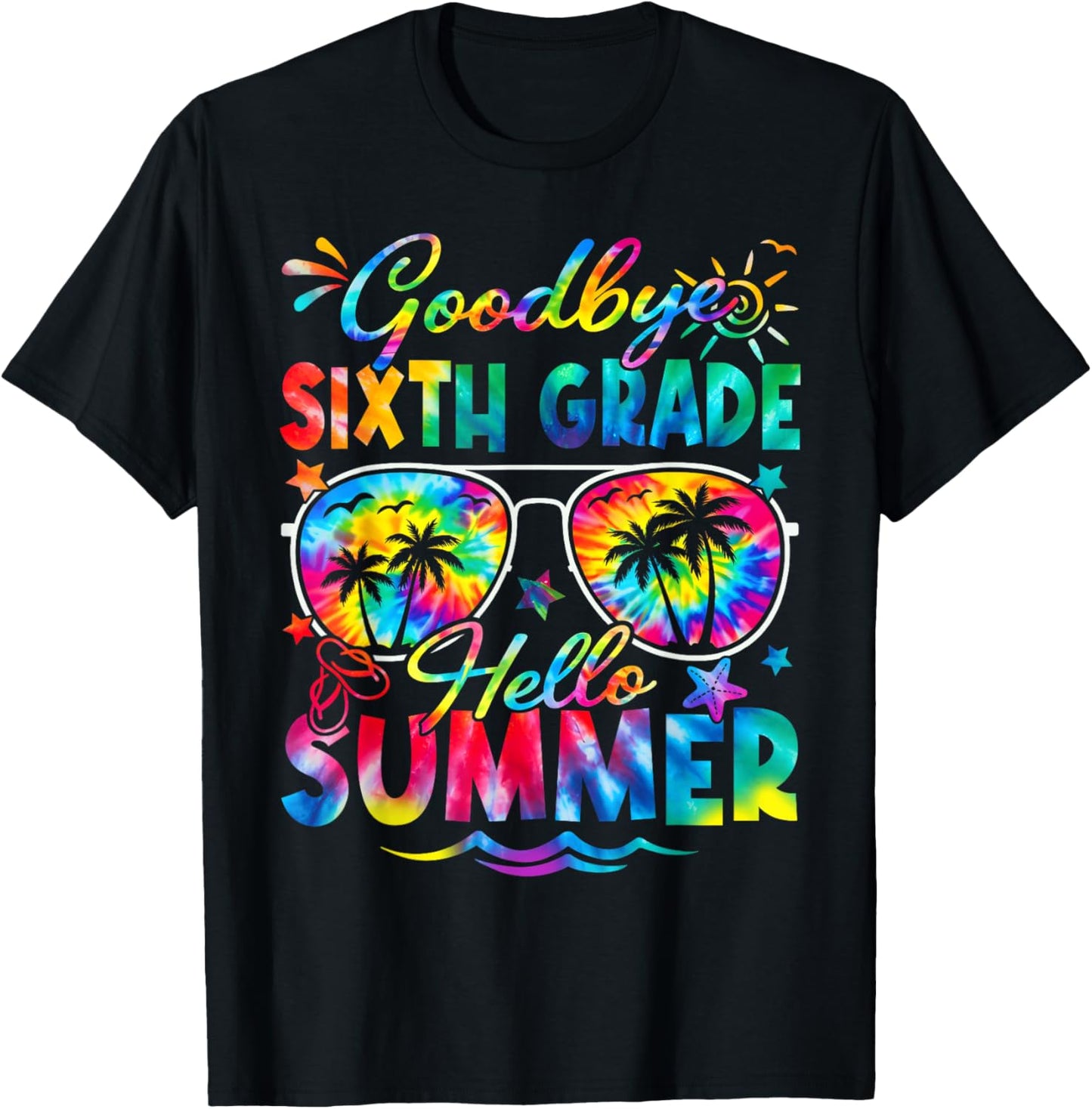 Last Day of School Goodbye Sixth Grade Hello Summer Tie Dye T-Shirt - T-Shirt | Black