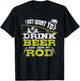 I Just Want To Drink Beer And Jerk My Rod Fishing T Shirt T-Shirt - T-Shirt | Black