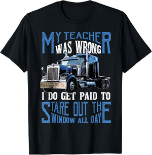My Teacher was Wrong Trucker Gift Funny Truck Driver Men Small T-Shirt - T-Shirt | Black