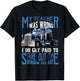 My Teacher was Wrong Trucker Gift Funny Truck Driver Men Small T-Shirt - T-Shirt | Black