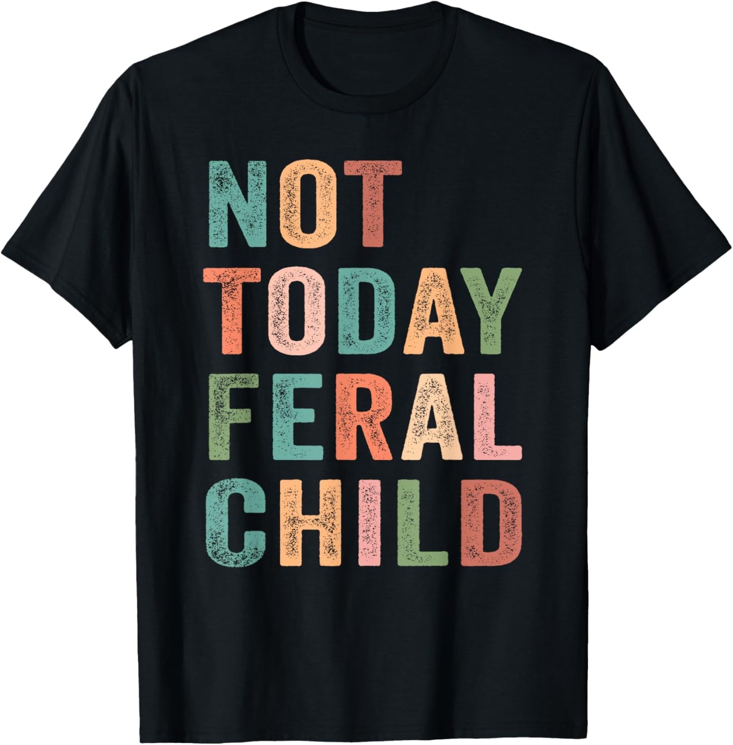 Not Today Feral Child Retro T-Shirt - T-Shirt | Black