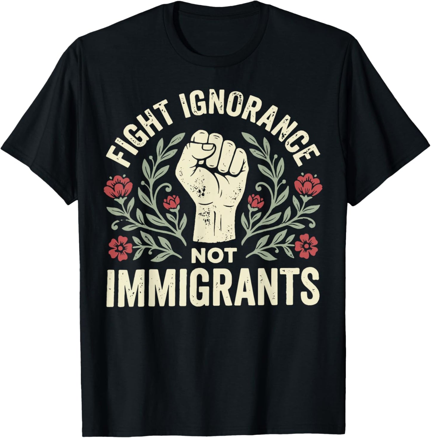 Fight Ignorance Not Immigrants T-Shirt - T-Shirt | Black