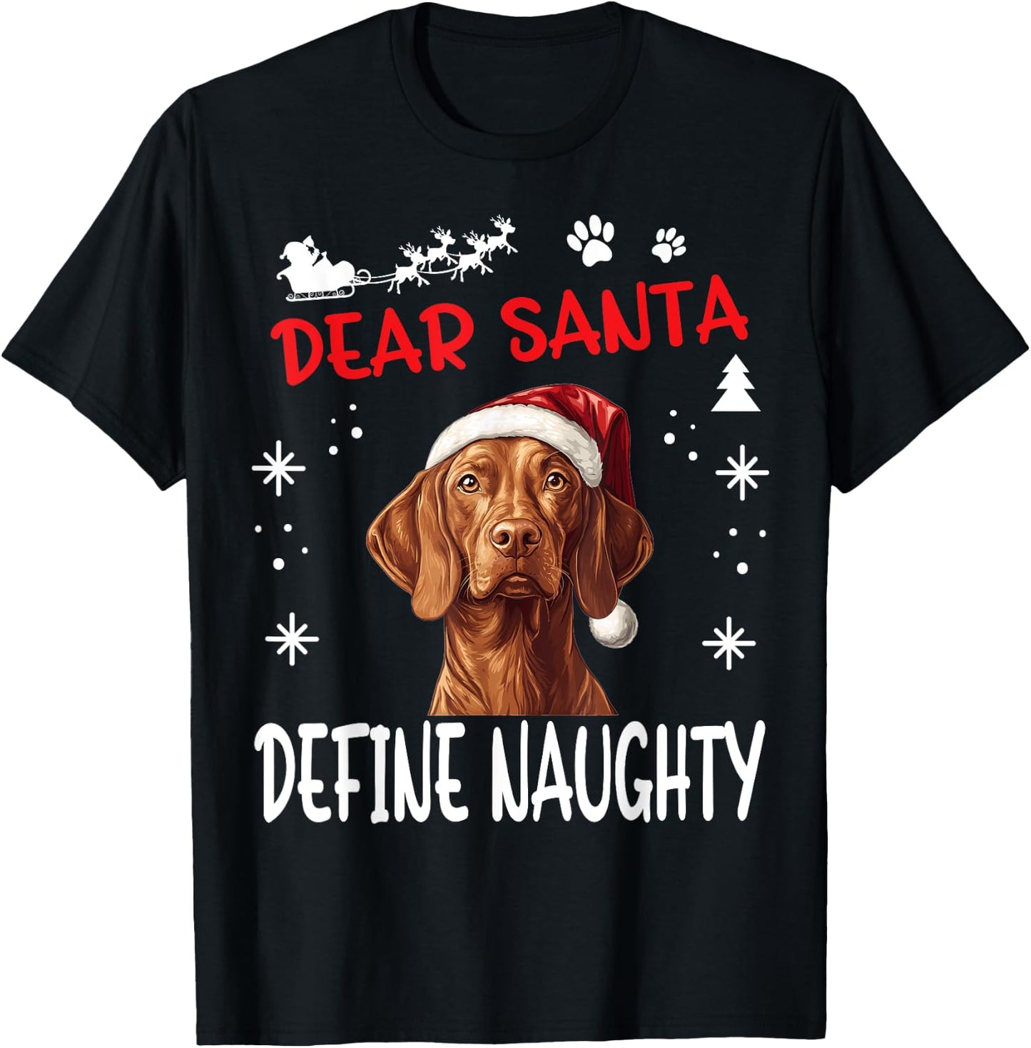 Cute Vizsla dog Dog Christmas Dear Santa Define Naughty T-Shirt - T-Shirt | Black