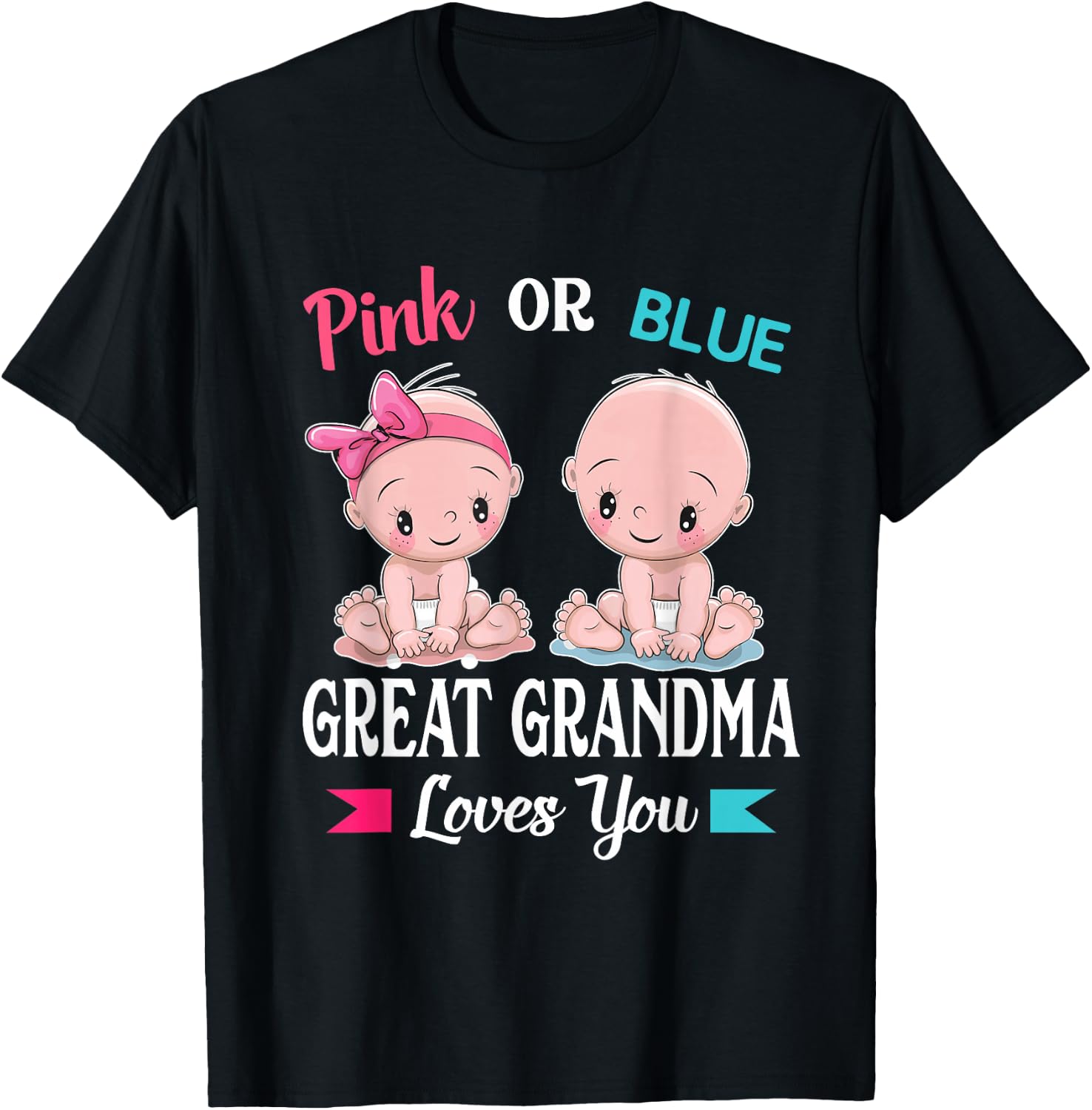Pink or Blue Great Grandma Loves You T-Shirt - T-Shirt | Black