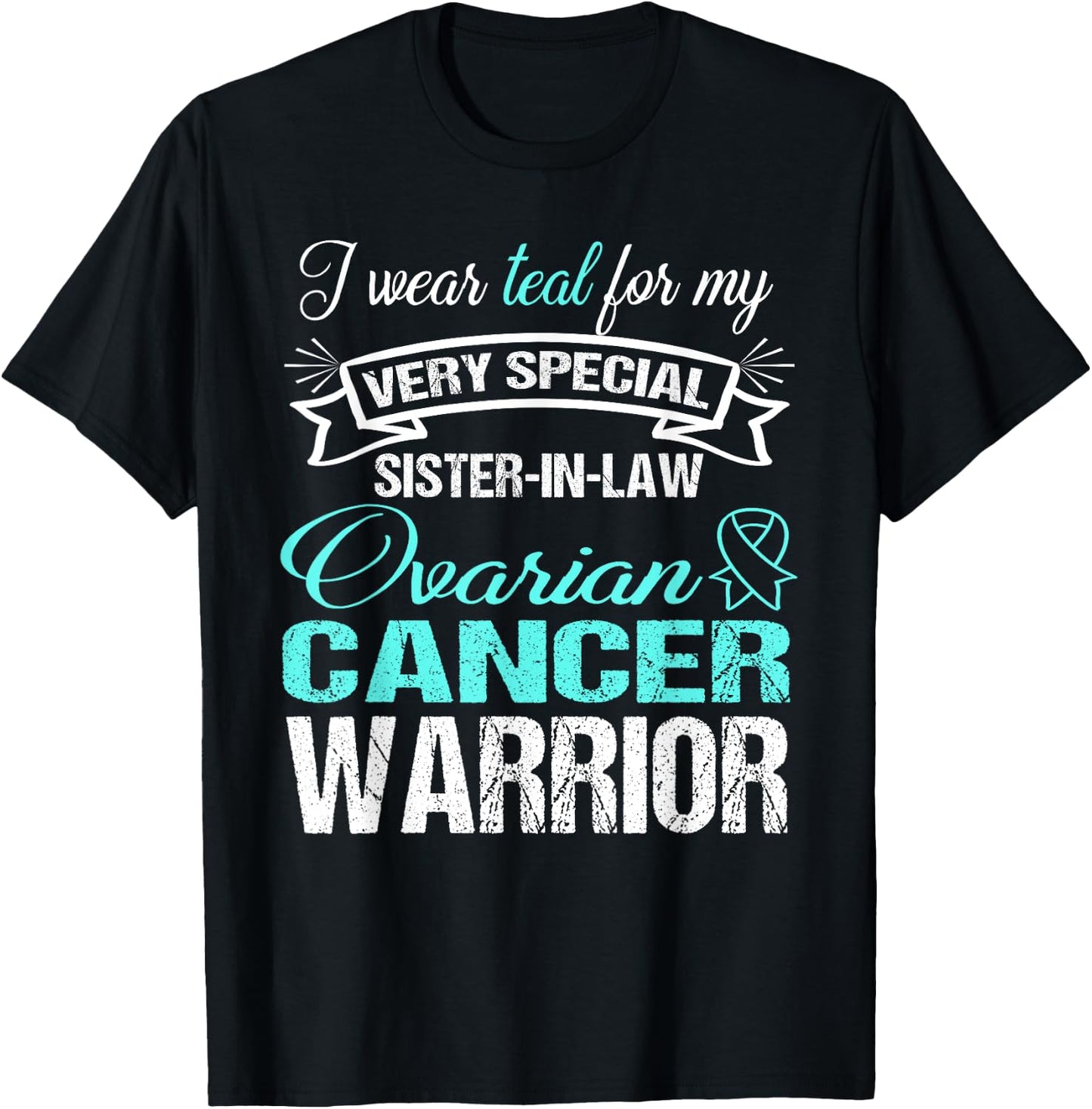 Ovarian Cancer Shirt: I Wear Teal For My Sister-In-Law T-Shirt - T-Shirt | Black