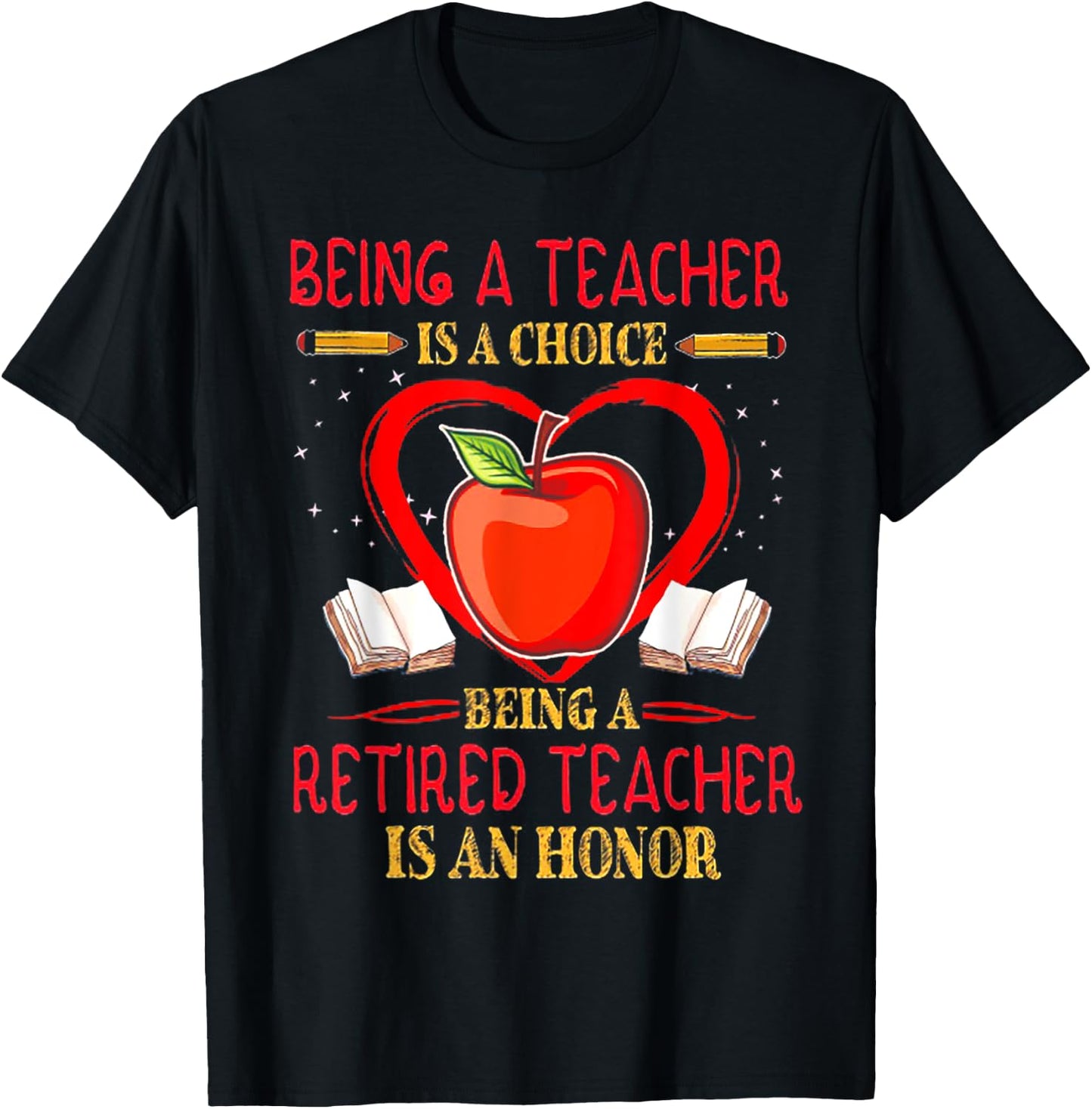 Being A Teacher Is A Choice Retired Teacher Is Honor T-Shirt - T-Shirt | Black