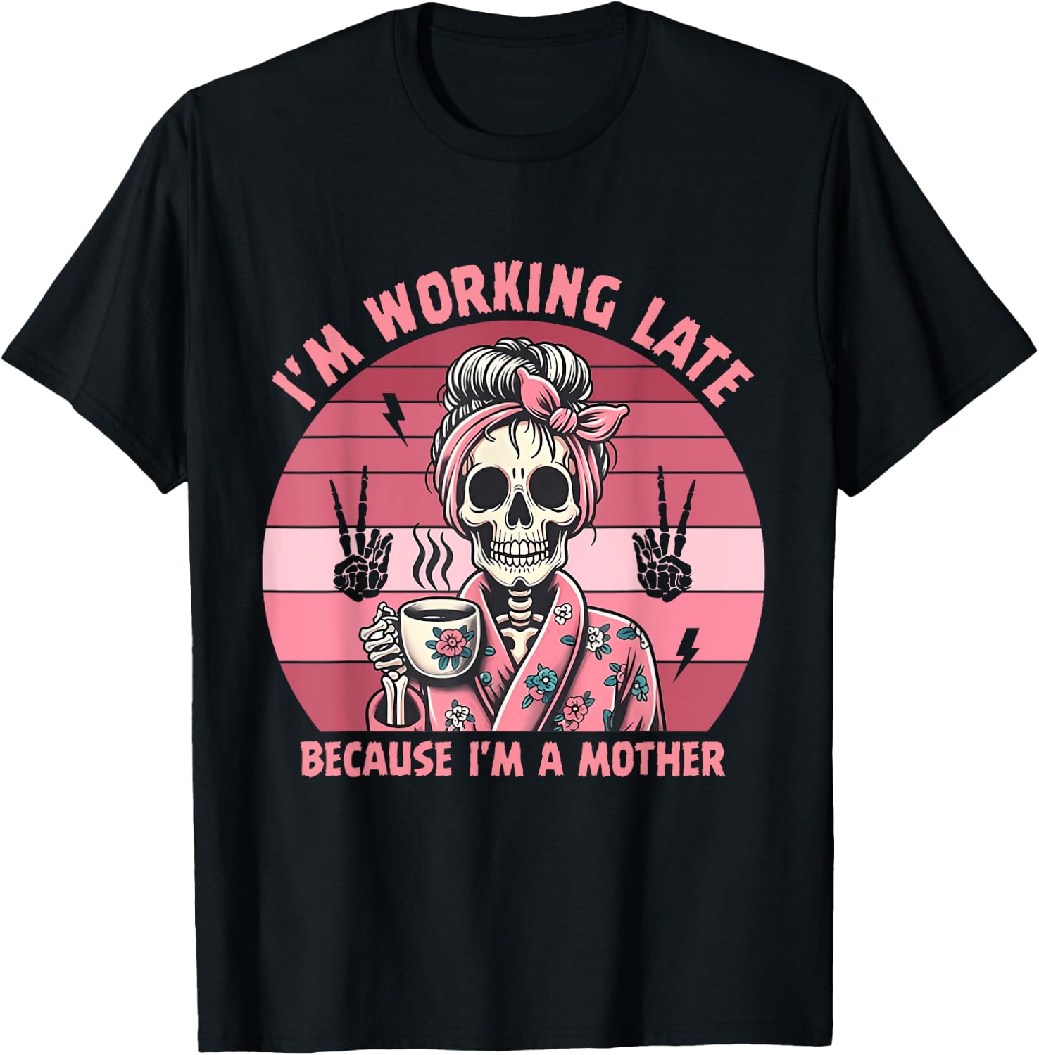 I'm Working Late Because I'm A Mother Design T-Shirt - T-Shirt | Black