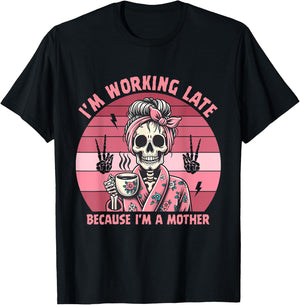 I'm Working Late Because I'm A Mother Design T-Shirt - T-Shirt | Black
