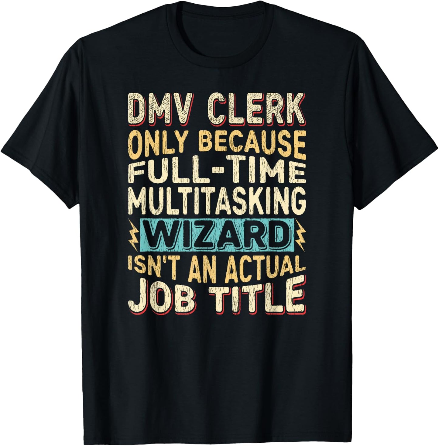 Wizard Job Title Quote - Funny DMV Clerk T-Shirt - T-Shirt | Black