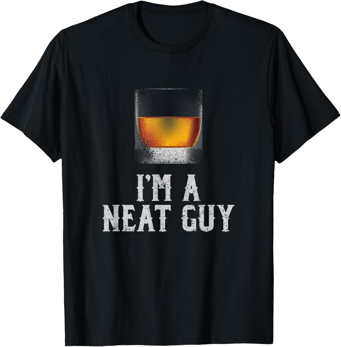 I'm a Neat Guy Whiskey Neat Bourbon Drinker Gifts T-Shirt - T-Shirt | Black