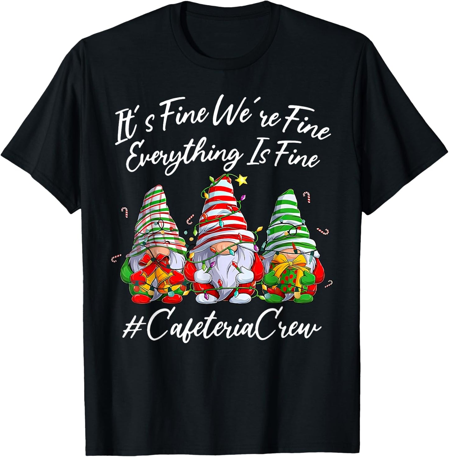 It's Fine I'm Fine Everything Cafeteria Crew Gnome Christmas T-Shirt - T-Shirt | Black