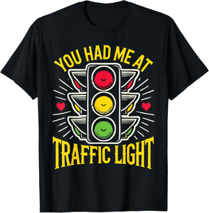 Road Sign Traffic Light You Had Me at Traffic Light T-Shirt - T-Shirt | Black