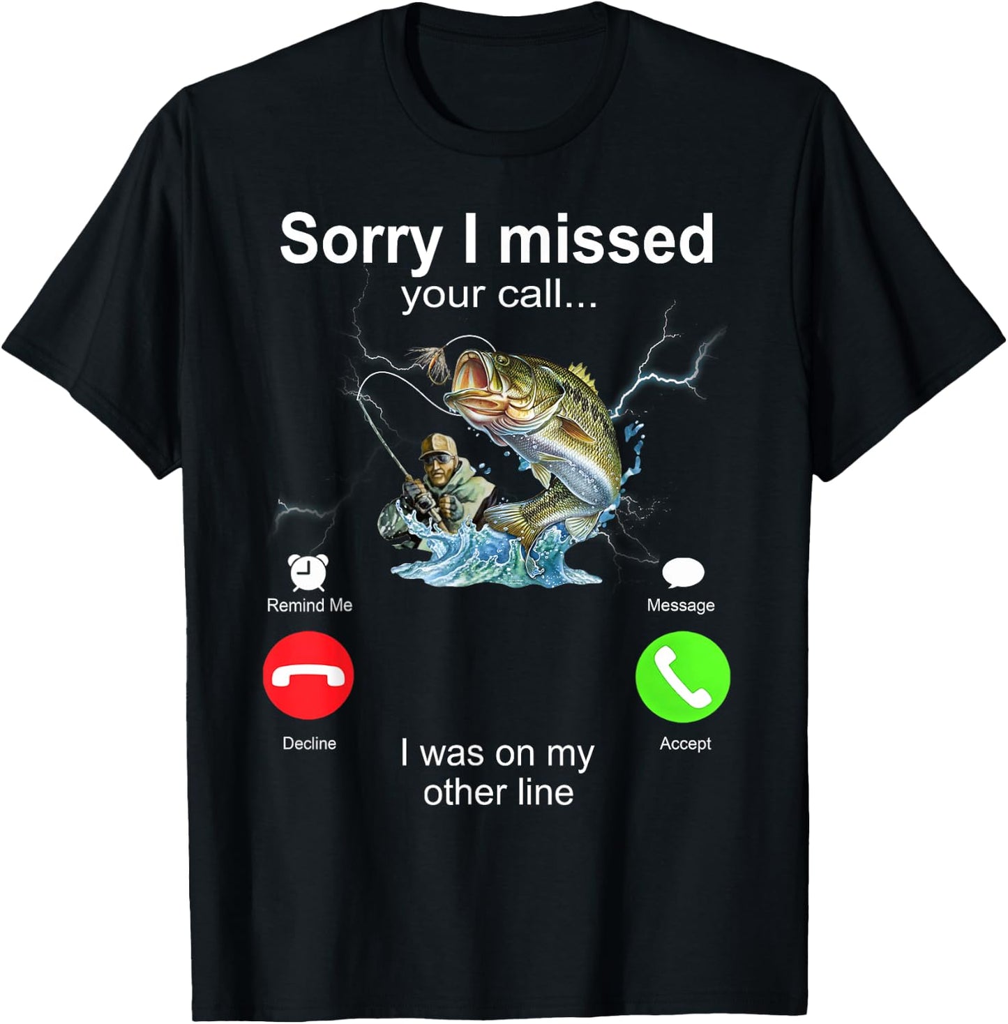 Sorry I Missed Your Call I Was On My Other Line Fishing T-Shirt - T-Shirt | Black