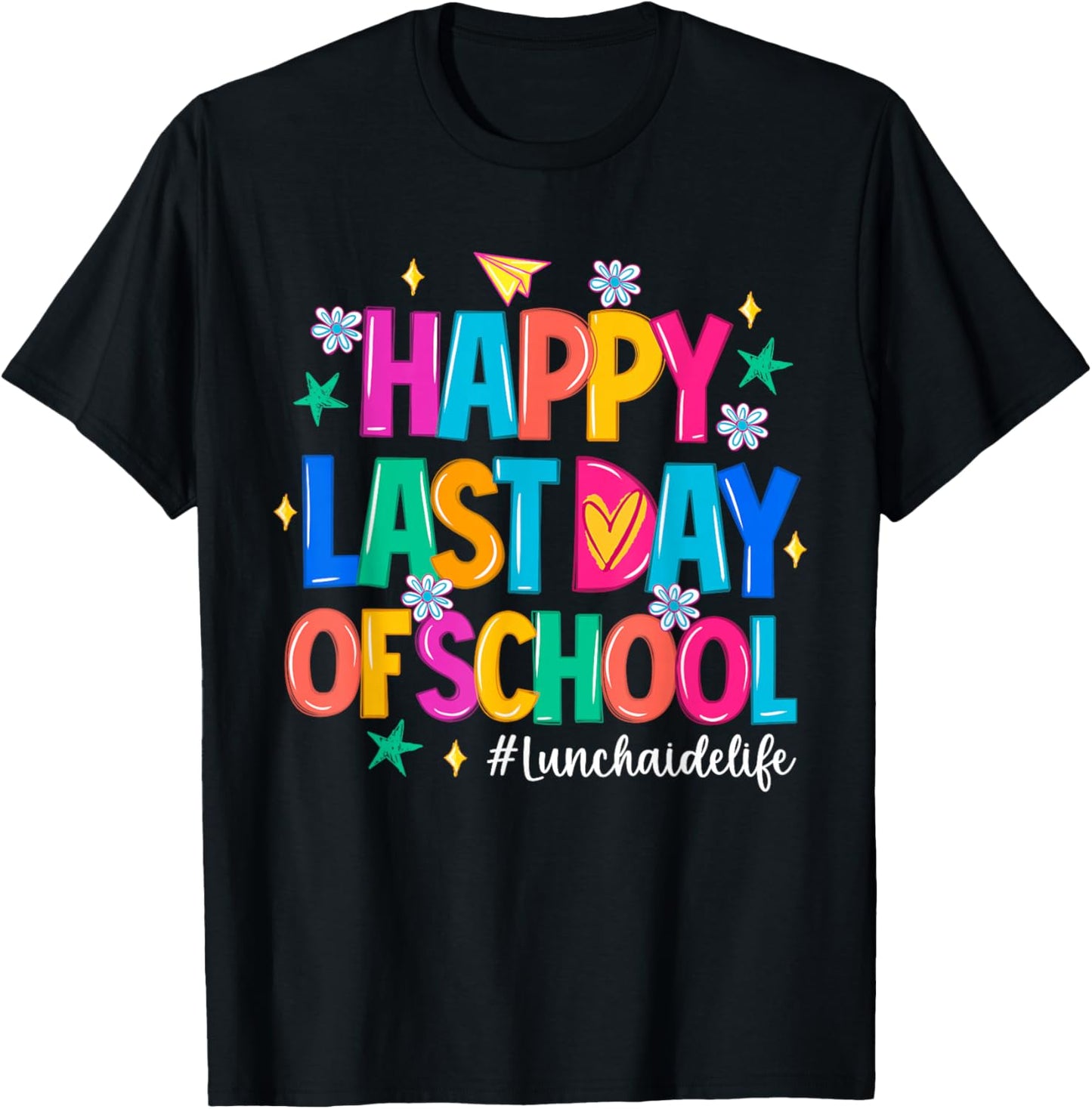 Happy Last Day of School Lunch Aide Life Funny T-Shirt - T-Shirt | Black