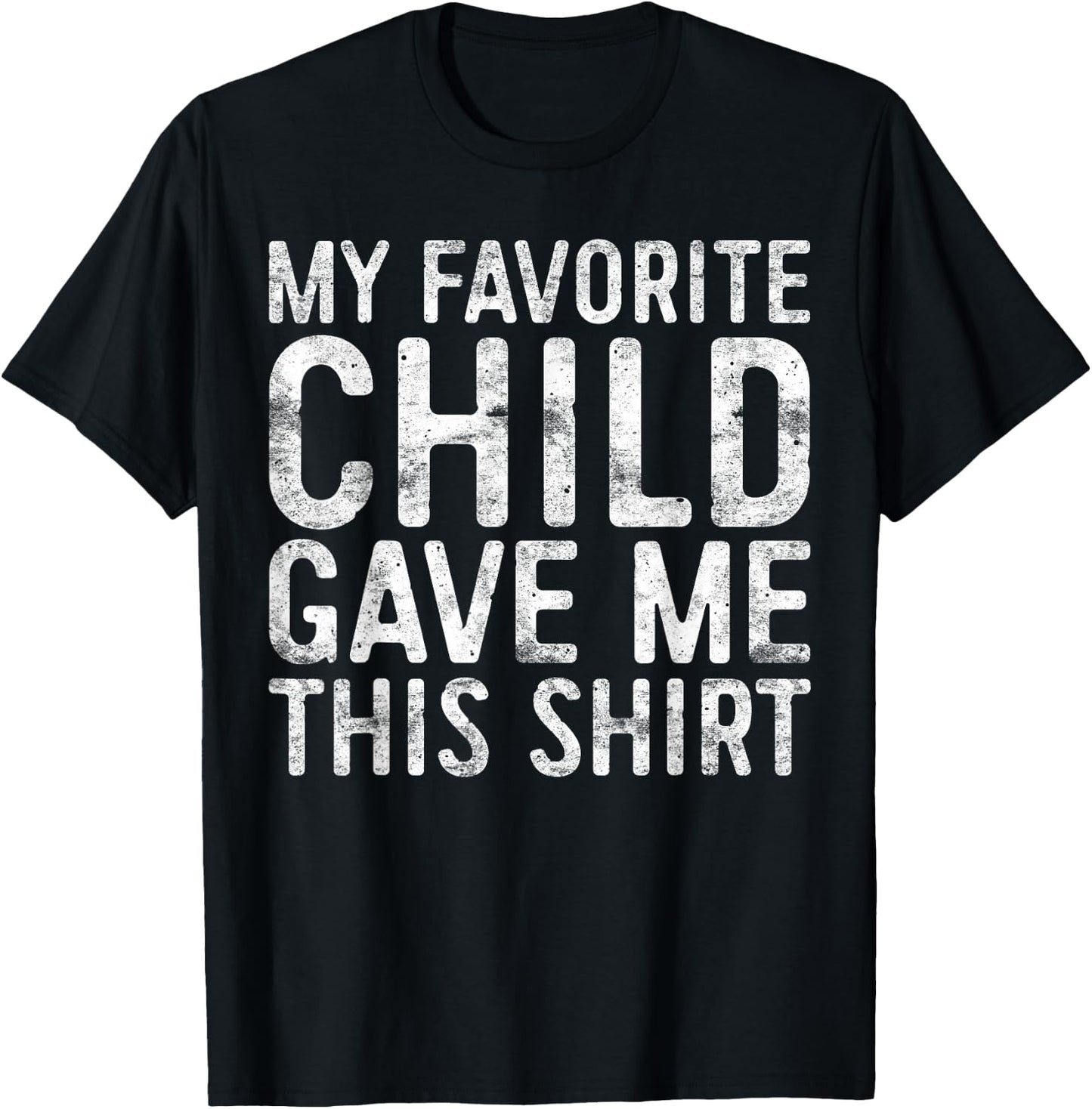 My Favorite Child Gave Me This Shirt Shirt Favorite Kid T-Shirt - T-Shirt | Black