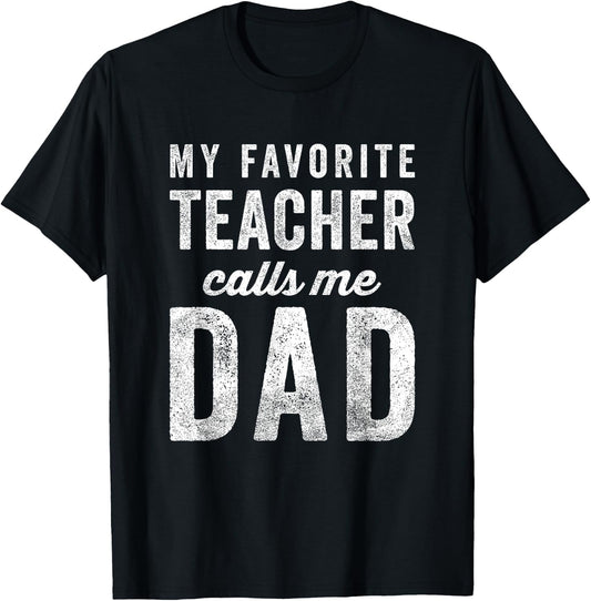 My Favorite Teacher Calls Me Dad Fathers Day Top T-Shirt - T-Shirt | Black