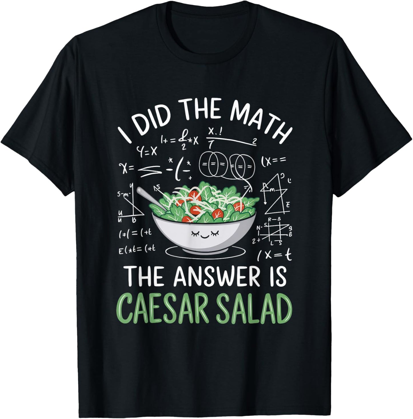 Food Lovers I Did The Math Answer Is Caesar Salad T-Shirt - T-Shirt | Black